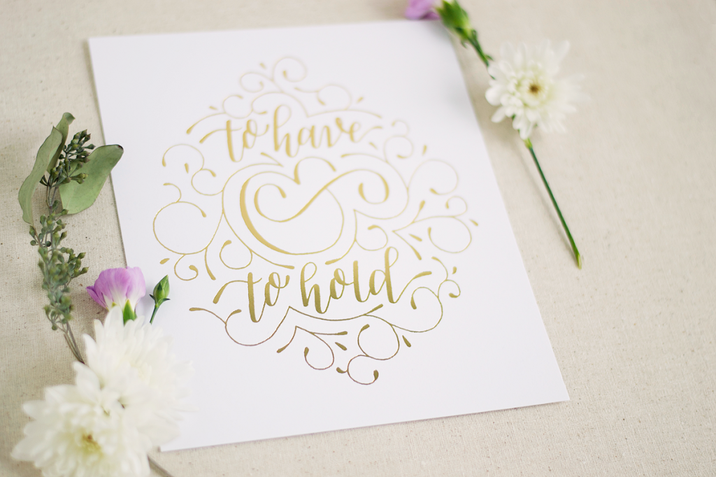 to have & to hold / gold foil print by Paper & Honey